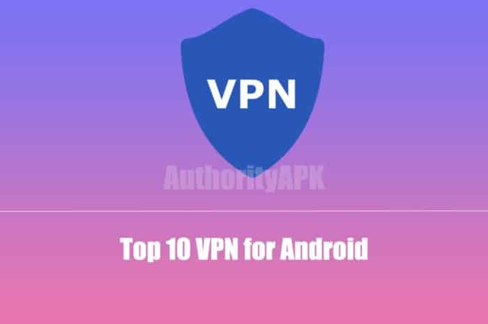 Top 10 Best VPN to Download & Install for Android